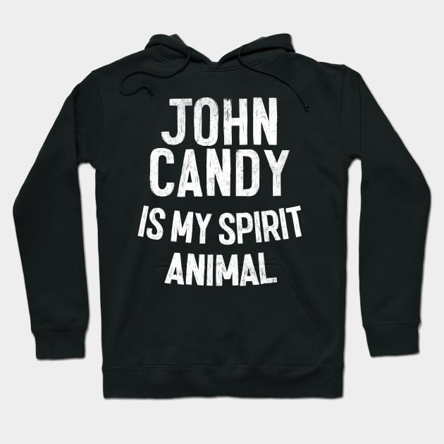 John Candy Is My Spirit Animal Hoodie by DankFutura